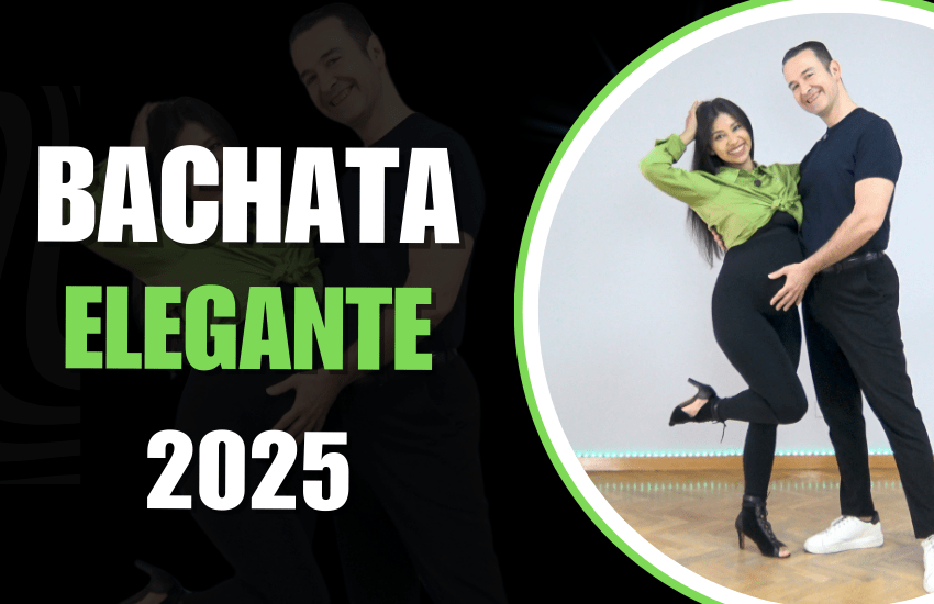 BACHATA ELEGANTE 2025: NUEVAS COMBINACIONES