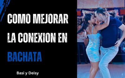 Cómo Mejorar la Conexión en Bachata