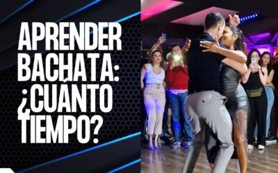 ¿Cuánto Tiempo se Tarda en Aprender Bachata?